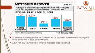 To meet the increasing demand, the FMCG firm will set up at least four new manufacturing units
in the current year at a cost of Rs 1,000 crore.
 Apart from this, we will invest Rs 150 crore in research and development.
 