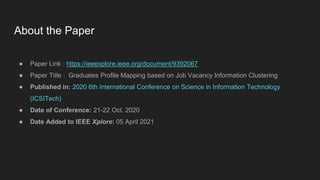 About the Paper
● Paper Link : https://ieeexplore.ieee.org/document/9392067
● Paper Title : Graduates Profile Mapping base...