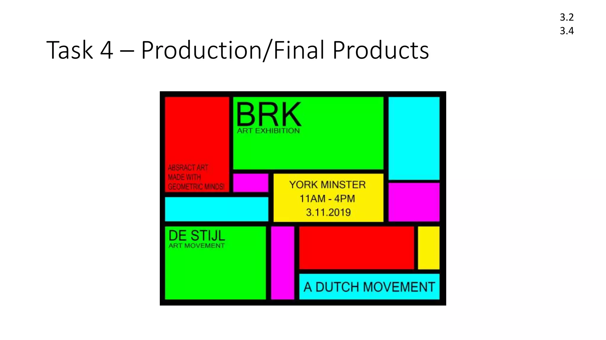 Task 4 – Production/Final Products
3.2
3.4
 