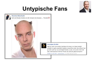 Untypische Fans
 