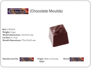 (Chocolate Moulds)



Ref.: CW1019
Weight: 14 gm
Model dimensions: 25x25x25 mm
Cavities: 4 x 9 pc
Mould dimensions: 275x135x28 mm




Manufactured by:                  Origin: Made in Germany   Brand:
                                   NEXT
 