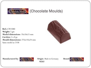 (Chocolate Moulds)



Ref.: CW1080
Weight: 7 gm
Model dimensions: 35x18x15 mm
Cavities: 3 x 8 pc
Mould dimensions: 275x135x24 mm
Same model as 2338




Manufactured by:                  Origin: Made in Germany   Brand:
                                   NEXT
 