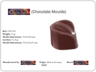 (Chocolate Moulds)



Ref.: CW1261
Weight: 11 gr
Model dimensions: 32x25x20 mm
Cavities: 3 x 8 pc
Mould dimensions: 275x135x24 mm




Manufactured by:                  Origin: Made in Germany   Brand:
                                   NEXT
 