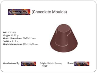 (Chocolate Moulds)



Ref.: CW1601
Weight: 10.50 gr
Model dimensions: 29x29x22 mm
Cavities: 3 x 7 pc
Mould dimensions: 275x135x28 mm




Manufactured by:                  Origin: Made in Germany   Brand:
                                   NEXT
 