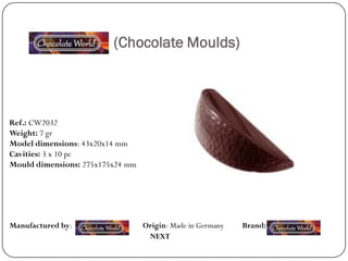 (Chocolate Moulds)




Ref.: CW2032
Weight: 7 gr
Model dimensions: 43x20x14 mm
Cavities: 3 x 10 pc
Mould dimensions: 275x175x24 mm




Manufactured by:                  Origin: Made in Germany   Brand:
                                   NEXT
 