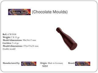 (Chocolate Moulds)




Ref.: CW2038
Weight: 2 X 15 gr
Model dimensions: 90x24x12 mm
Cavities: 2 x 6 pc
Mould dimensions: 275x175x24 mm
Double mould




Manufactured by:                  Origin: Made in Germany   Brand:
                                   NEXT
 
