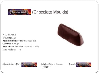 (Chocolate Moulds)




Ref.: CW2138
Weight: 13 gr
Model dimensions: 48x18x20 mm
Cavities: 4 x 8 pc
Mould dimensions: 275x175x24 mm
Same model as 1173




Manufactured by:                  Origin: Made in Germany   Brand:
                                   NEXT
 