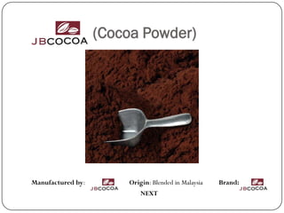 (Cocoa Powder)




Manufactured by:       Origin: Blended in Malaysia   Brand:
                           NEXT
 