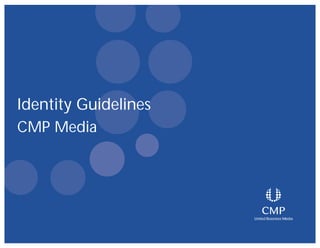 Identity Guidelines
uidelines
CMP Media

 