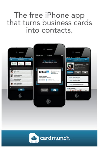 The free iPhone app
that turns business cards
      into contacts.
 