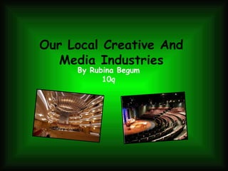 Our Local Creative And Media Industries By Rubina Begum 10q 