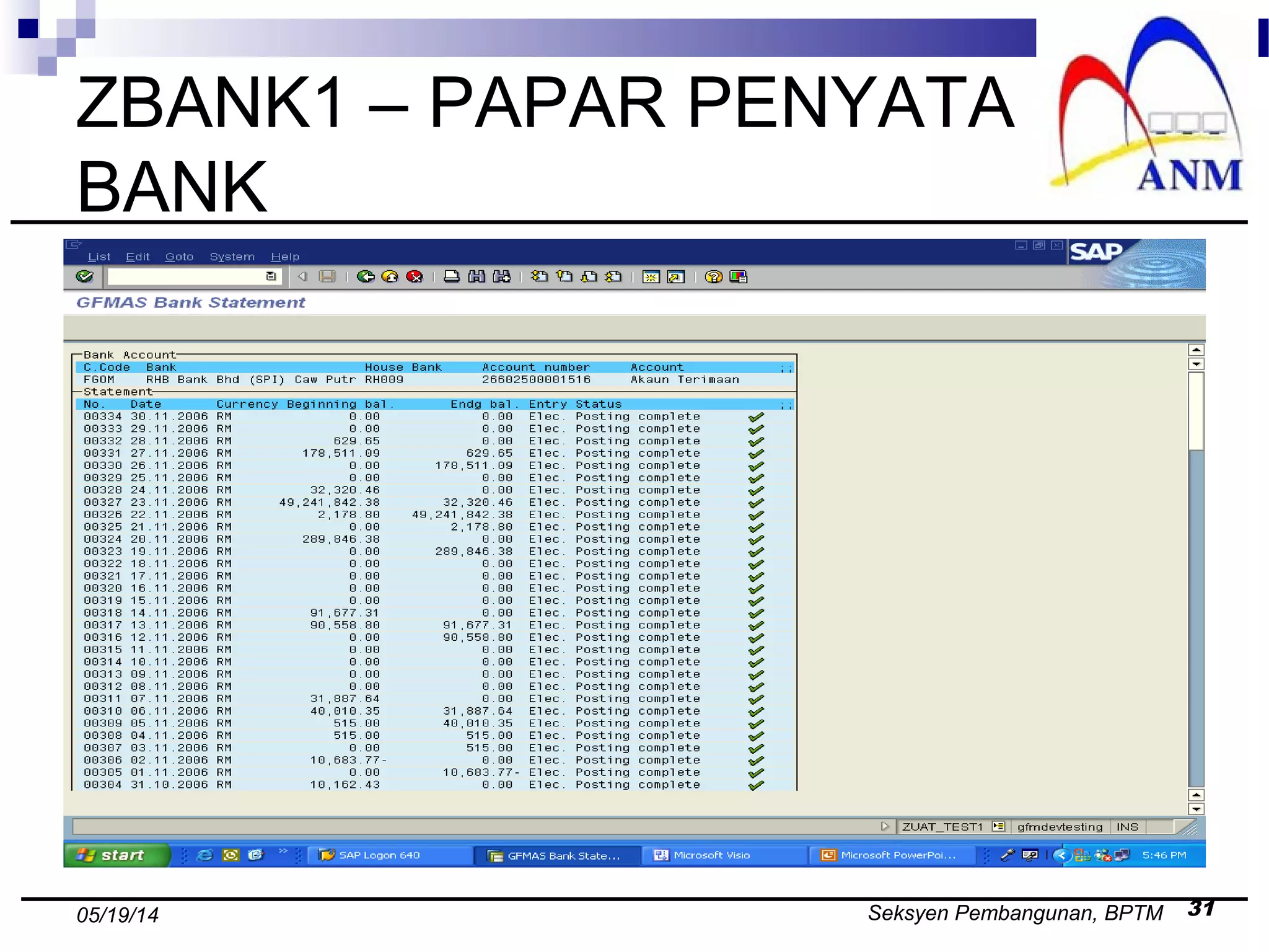 Seksyen Pembangunan, BPTM 3105/19/14
ZBANK1 – PAPAR PENYATA
BANK
 