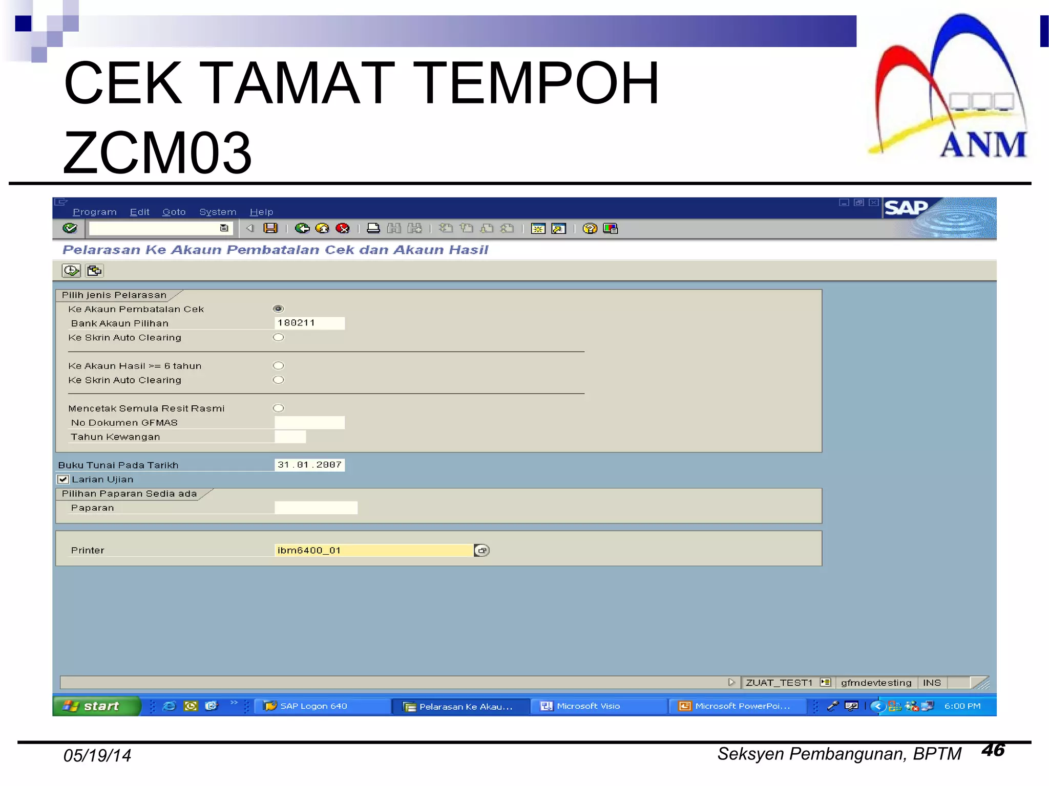 Seksyen Pembangunan, BPTM 4605/19/14
CEK TAMAT TEMPOH
ZCM03
 