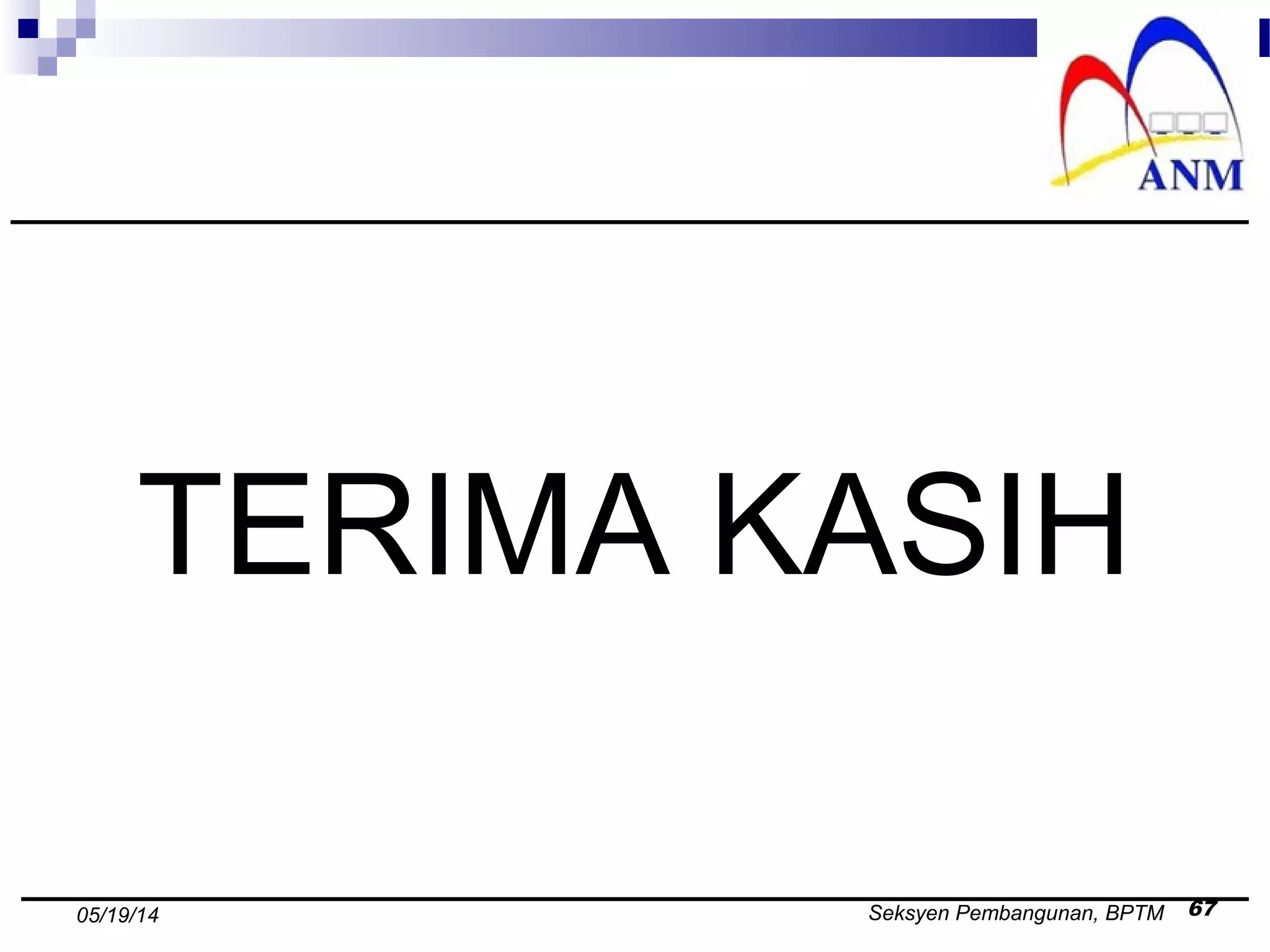 Seksyen Pembangunan, BPTM 6705/19/14
TERIMA KASIH
 