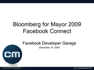 Bloomberg for Mayor 2009Facebook Connect Facebook Developer Garage December 14, 2009 