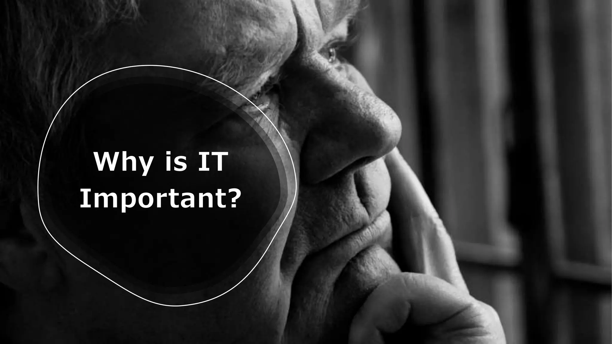 Why is IT
Important?
 