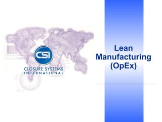 Lean
Manufacturing
(OpEx)
 