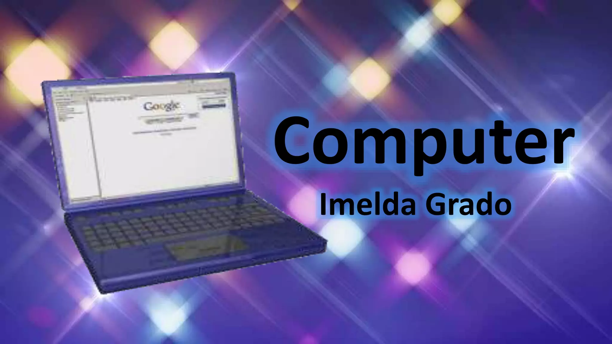 Computer
Imelda Grado
 