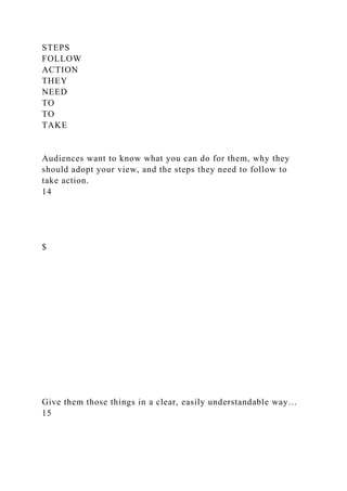 STEPS
FOLLOW
ACTION
THEY
NEED
TO
TO
TAKE
Audiences want to know what you can do for them, why they
should adopt your view, and the steps they need to follow to
take action.
14
$
Give them those things in a clear, easily understandable way…
15
 