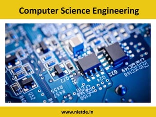 Computer Science Engineering
www.nietde.in
 