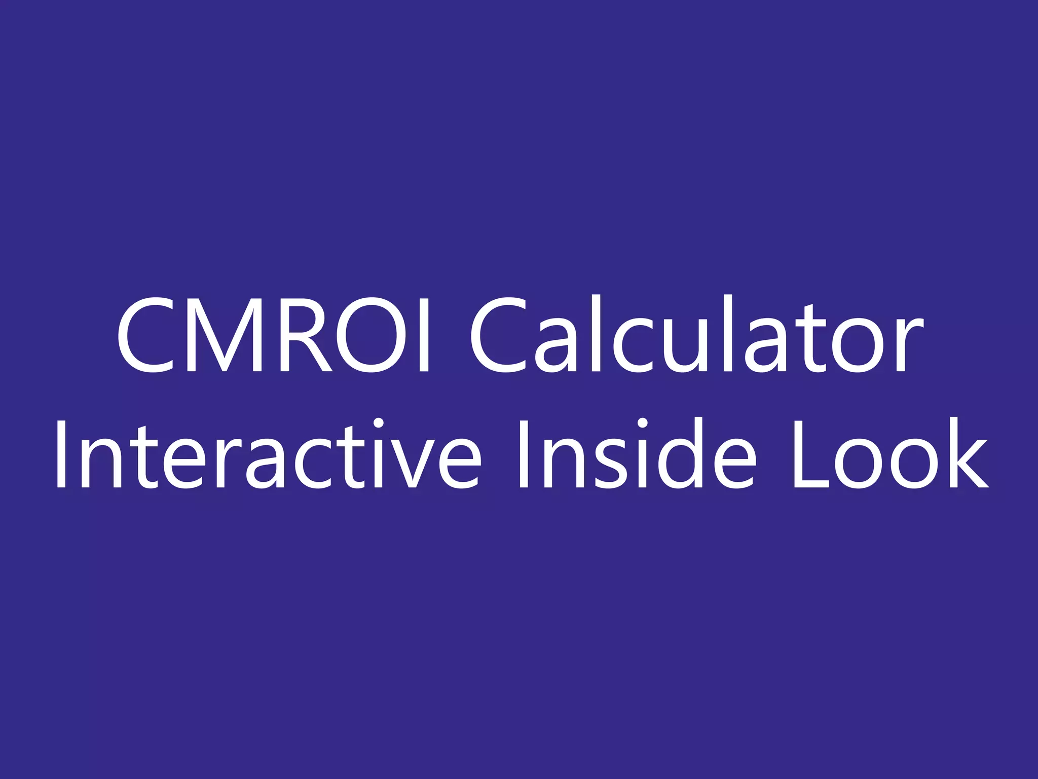 Copyright Prosci 2015. All rights reserved.20
CMROI Calculator
Interactive Inside Look
 