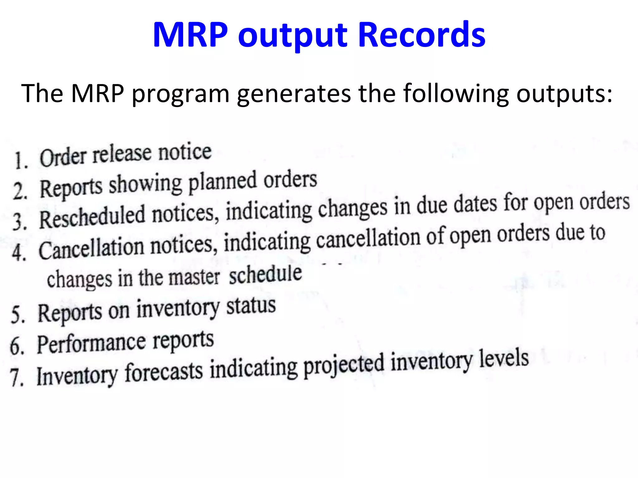 MRP output Records
The MRP program generates the following outputs:
 