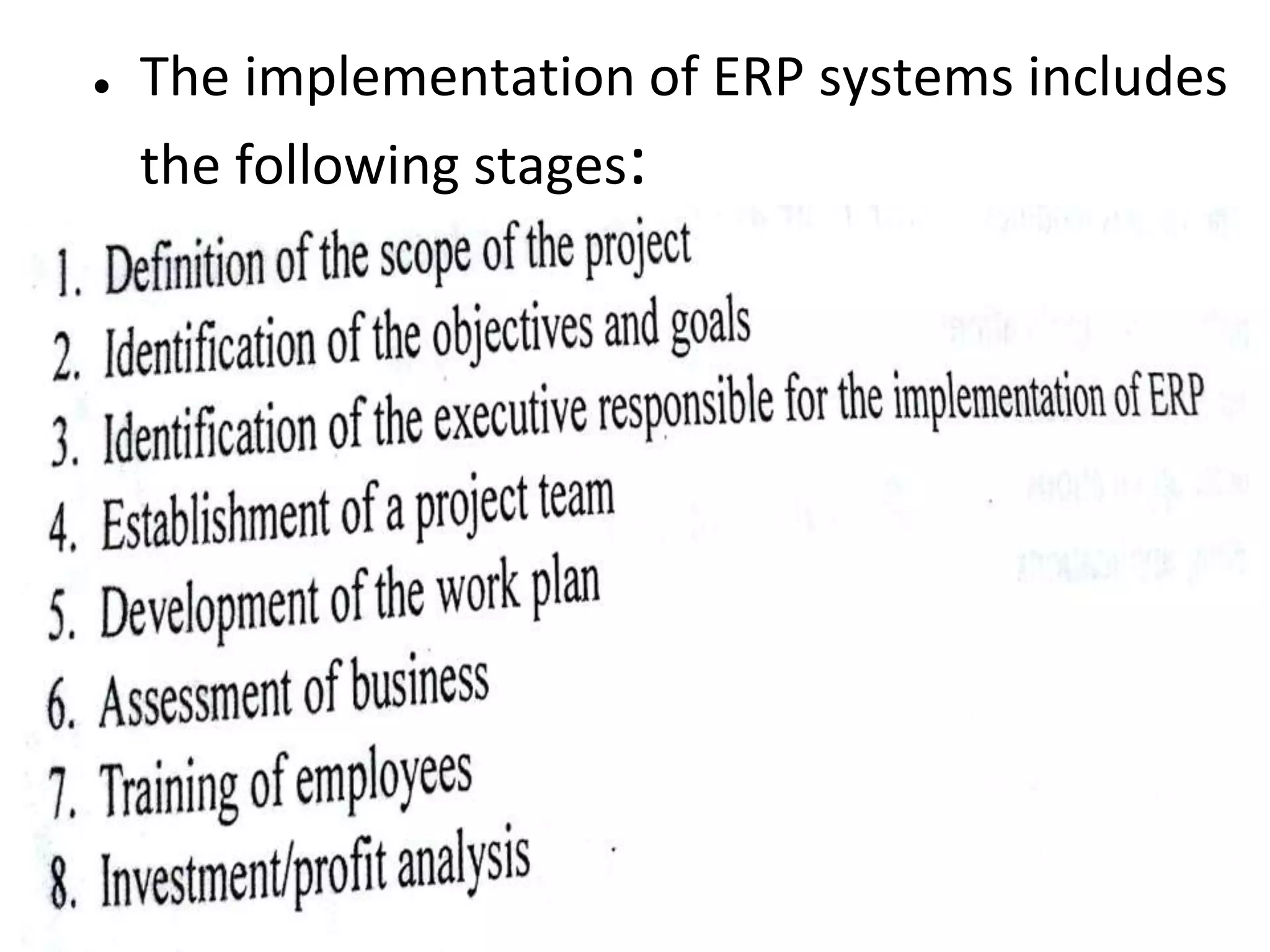 ● The implementation of ERP systems includes
the following stages:
 