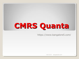 CMRS QuantaCMRS Quanta
https://www.bangalore5.com/
05/12/16 1bangalore5.com
 