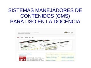 SISTEMAS MANEJADORES DE CONTENIDOS (CMS) PARA USO EN LA DOCENCIA 