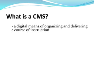 - a digital means of organizing and delivering
a course of instruction
 
