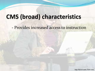 - Provides increased access to instruction




                                   http://farm4.static.flickr.com
 