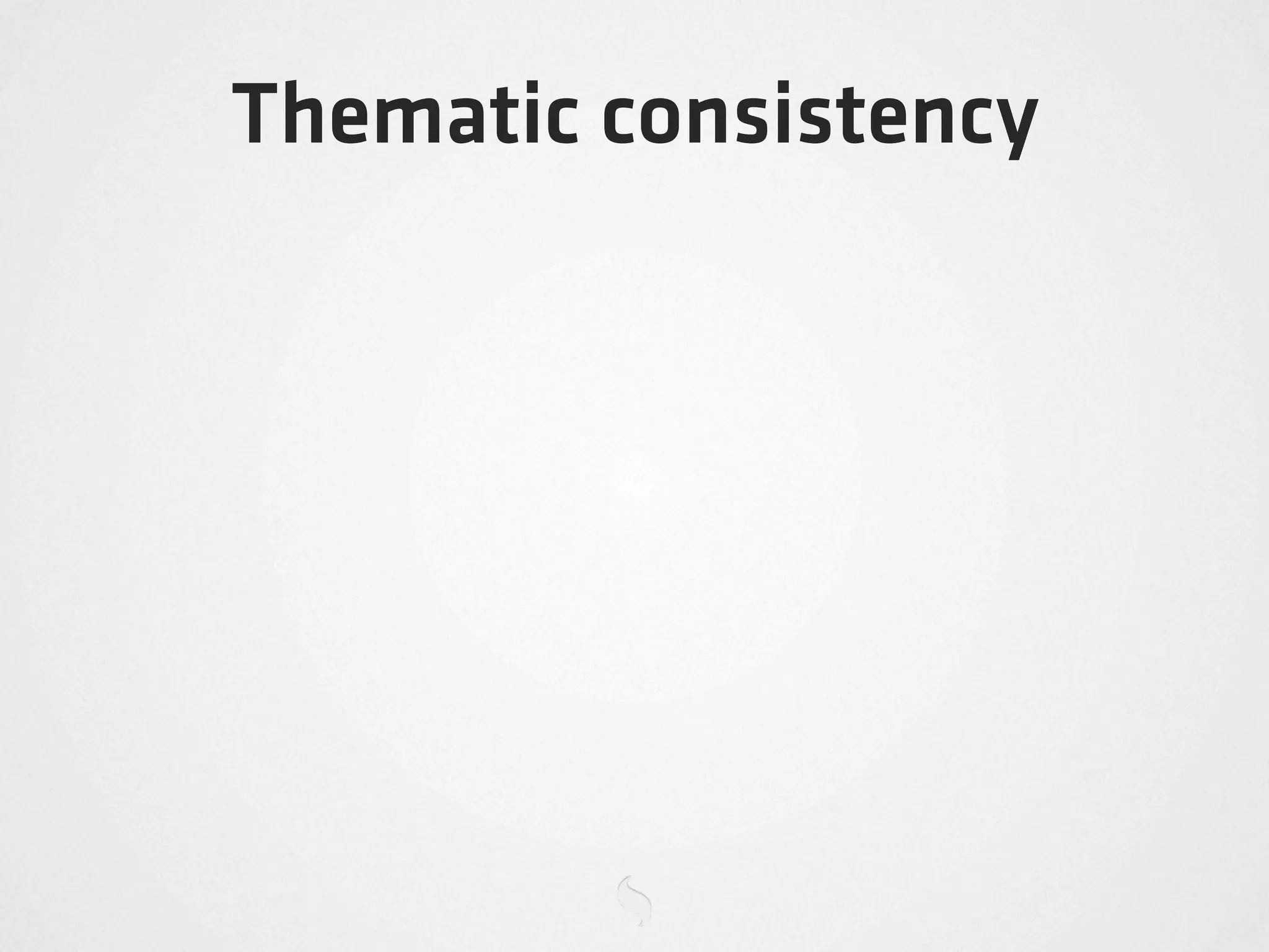 Thematic consistency
 