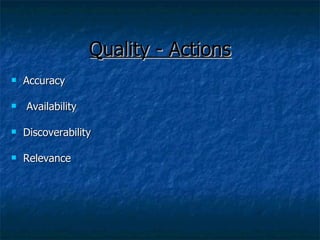 Quality - Actions Accuracy Availability Discoverability Relevance 