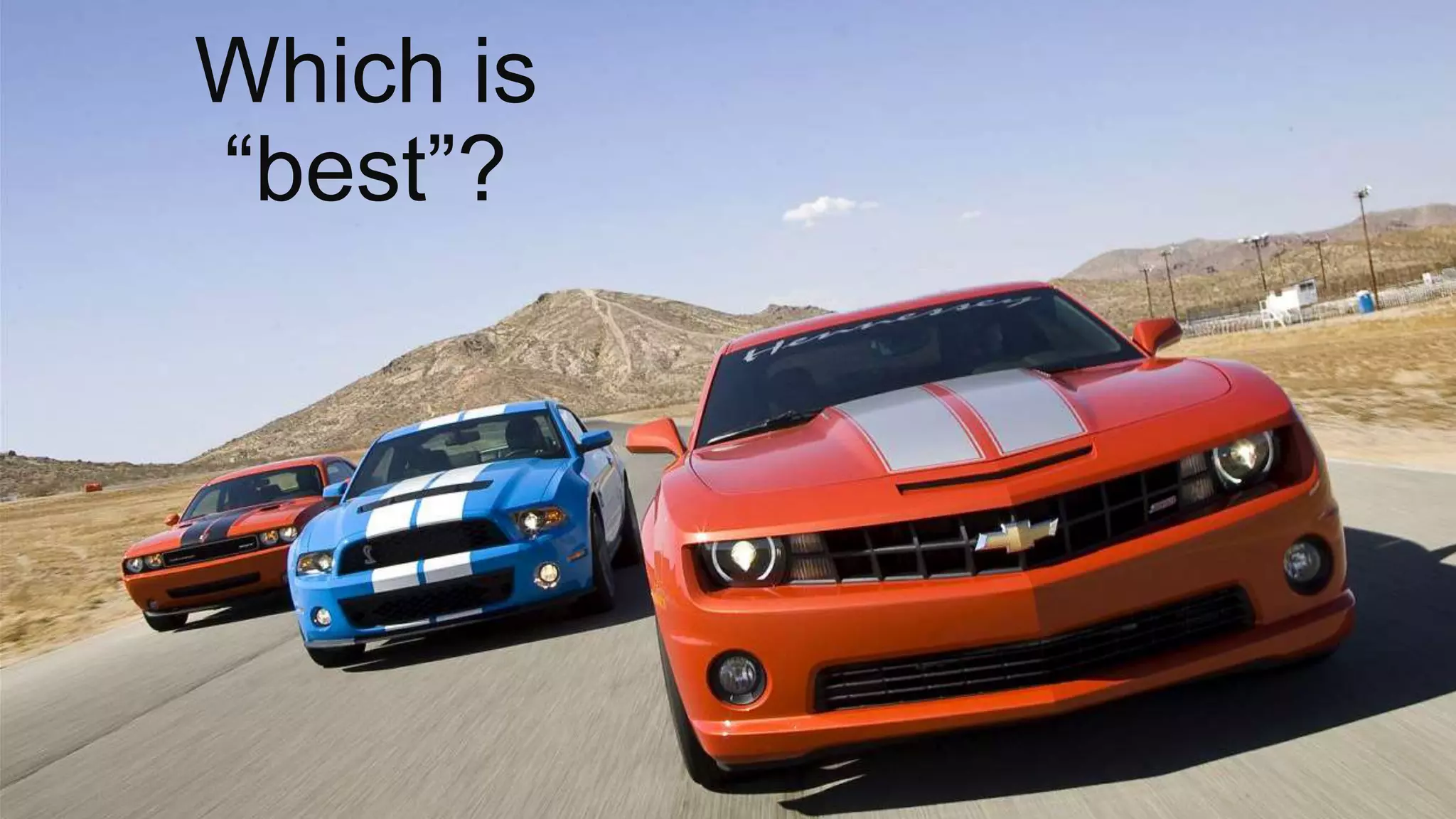 Which is
“best”?
 