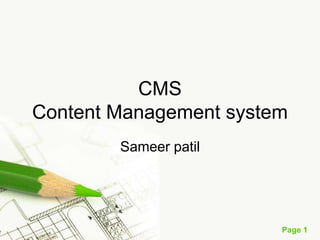 CMS
Content Management system
Sameer patil

Page 1

 