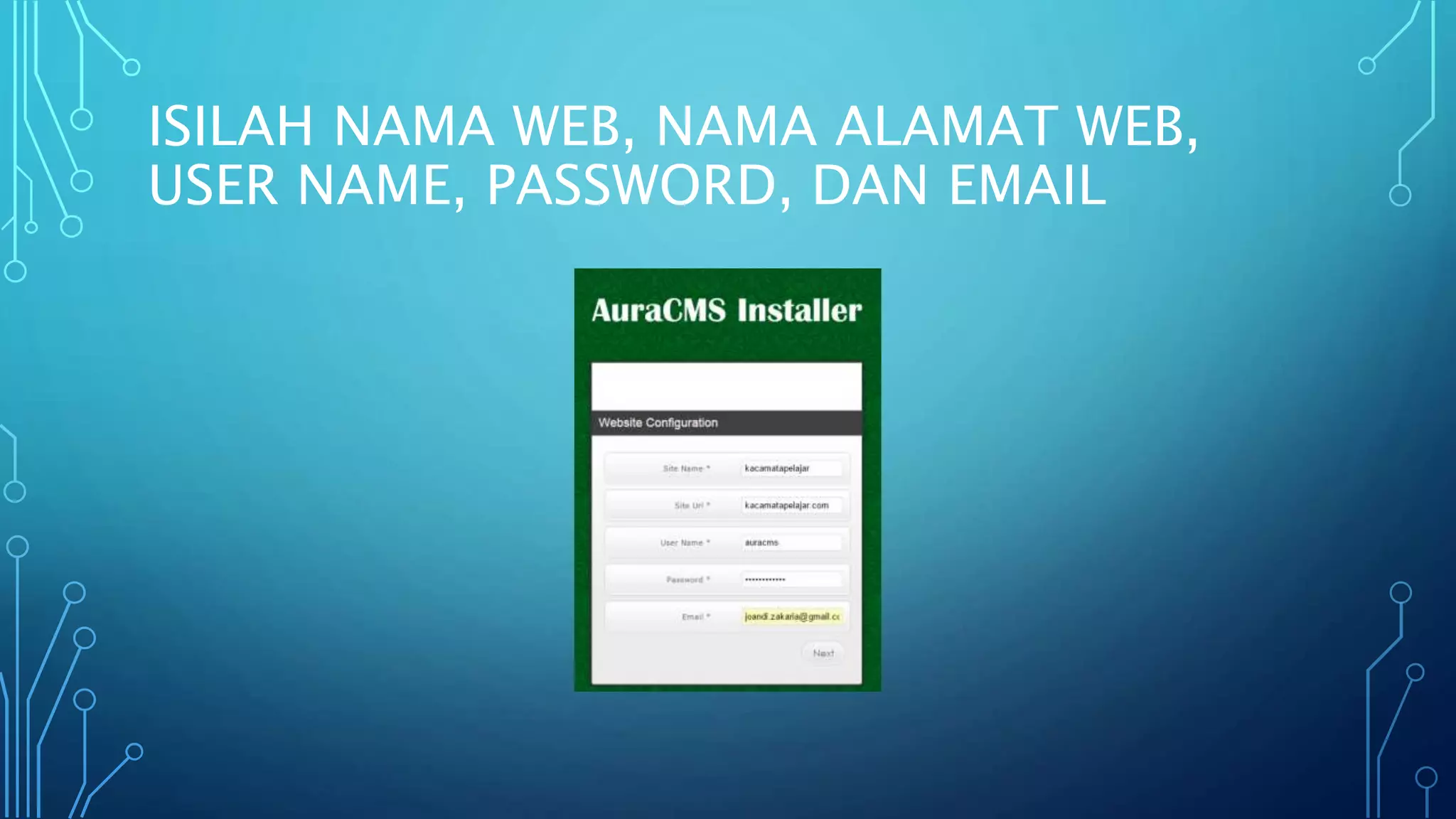 ISILAH NAMA WEB, NAMA ALAMAT WEB,
USER NAME, PASSWORD, DAN EMAIL
 
