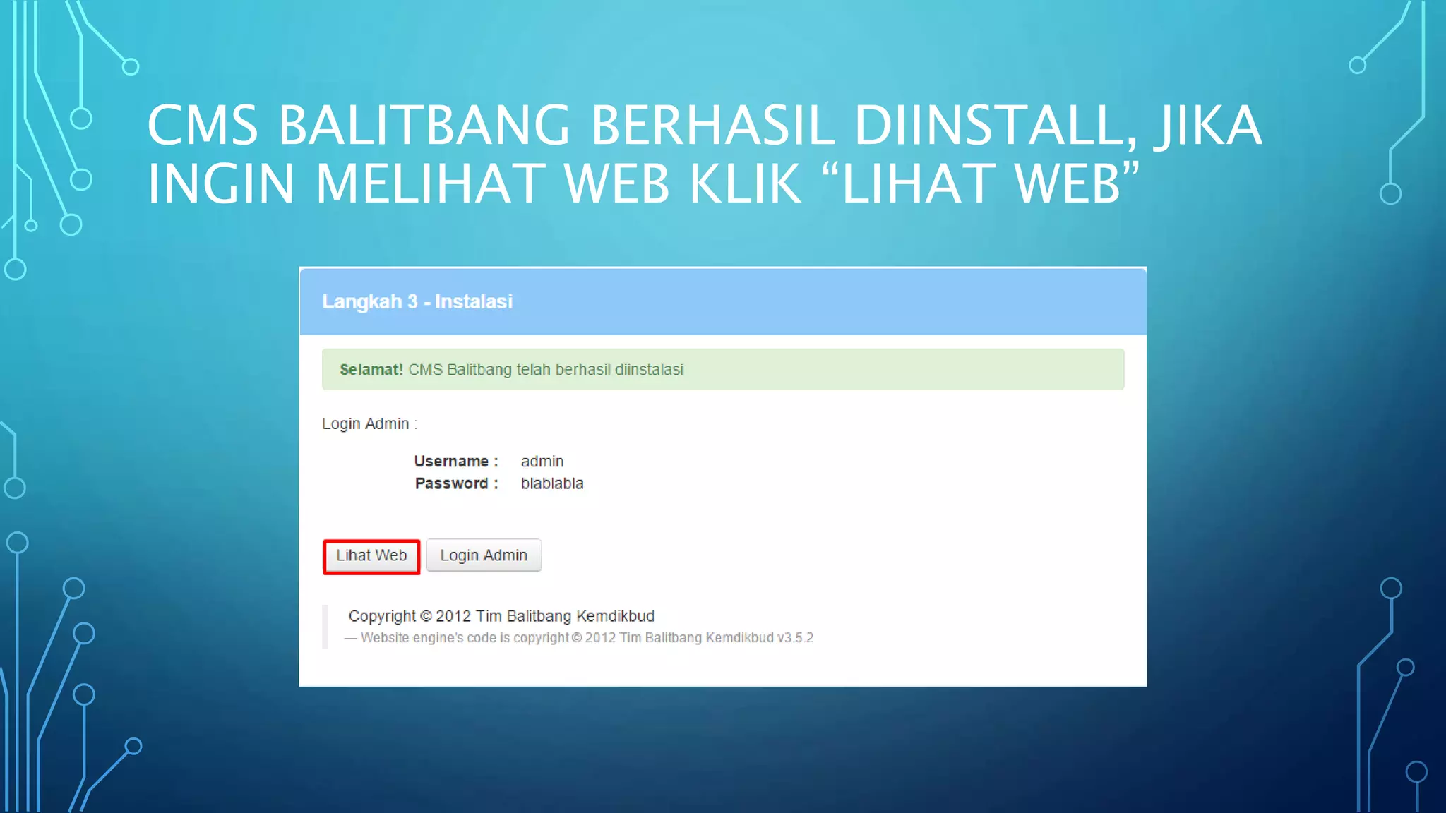 CMS BALITBANG BERHASIL DIINSTALL, JIKA
INGIN MELIHAT WEB KLIK “LIHAT WEB”
 