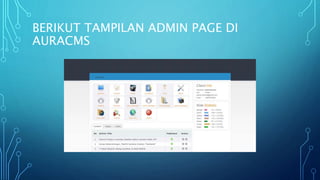 BERIKUT TAMPILAN ADMIN PAGE DI
AURACMS
 