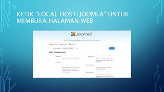KETIK “LOCAL HOST/JOOMLA” UNTUK
MEMBUKA HALAMAN WEB
 