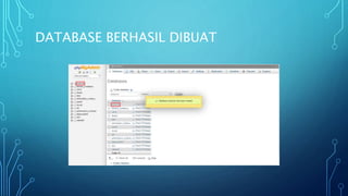 DATABASE BERHASIL DIBUAT
 