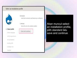 Akan muncul select
an installation profile,
pilih standard lalu
save and continue
 