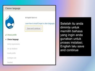 Setelah itu anda
diminta untuk
memilih bahasa
yang ingin anda
gunakan untuk
proses instalasi.
English lalu save
and continue
 