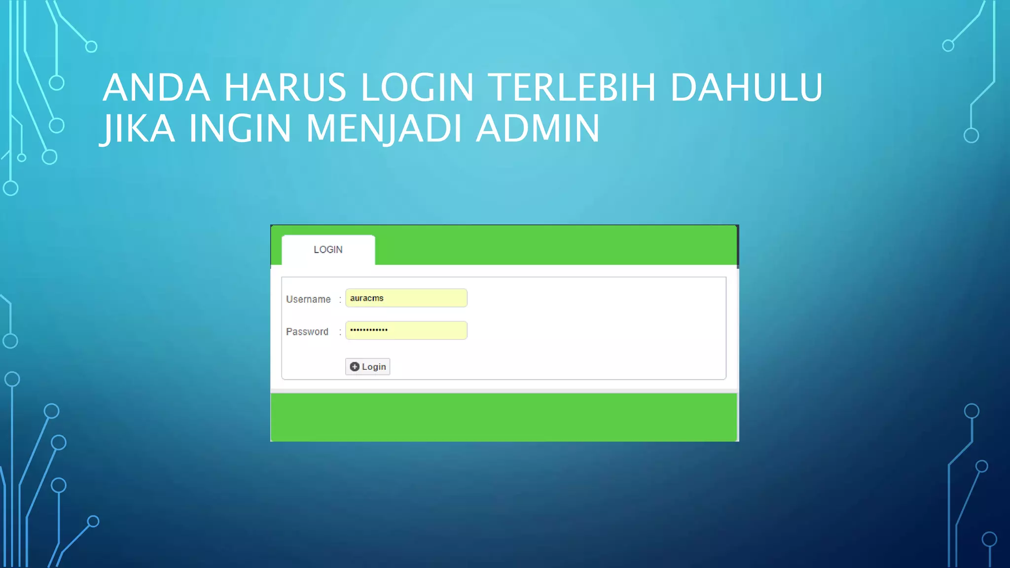 ANDA HARUS LOGIN TERLEBIH DAHULU
JIKA INGIN MENJADI ADMIN
 