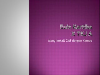 Meng-Install CMS dengan Xampp
 