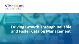 1P a g e
Driving Growth Through Reliable
and Faster Catalog Management
 