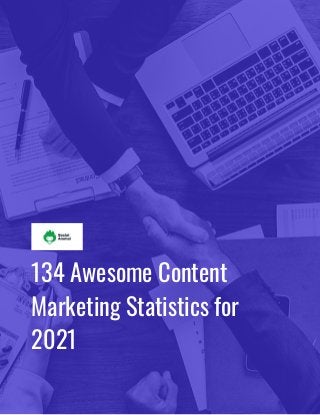 /
134 Awesome Content
Marketing Statistics for
2021
--
 