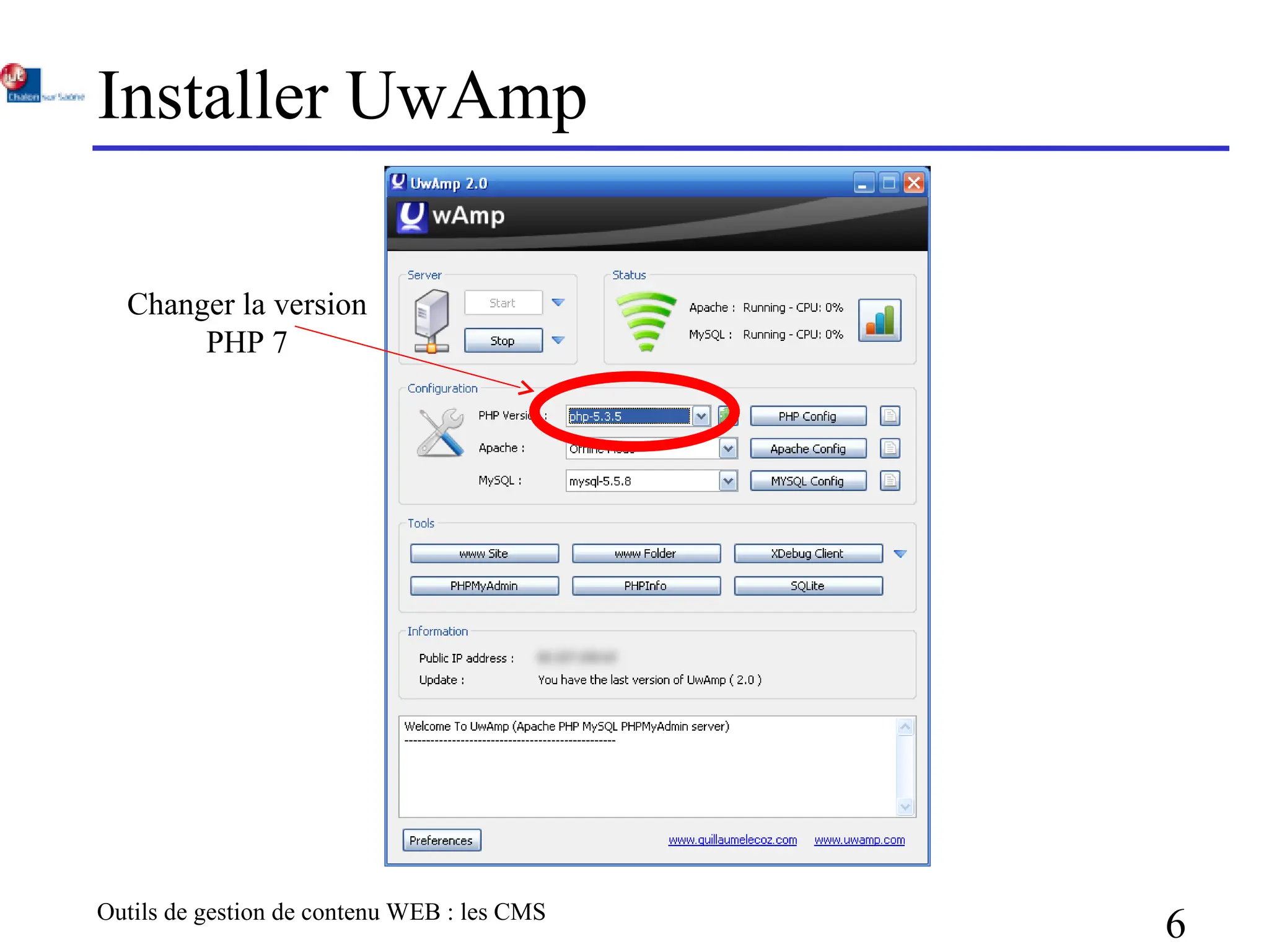 Outils de gestion de contenu WEB : les CMS
6
Installer UwAmp
Changer la version
PHP 7
 