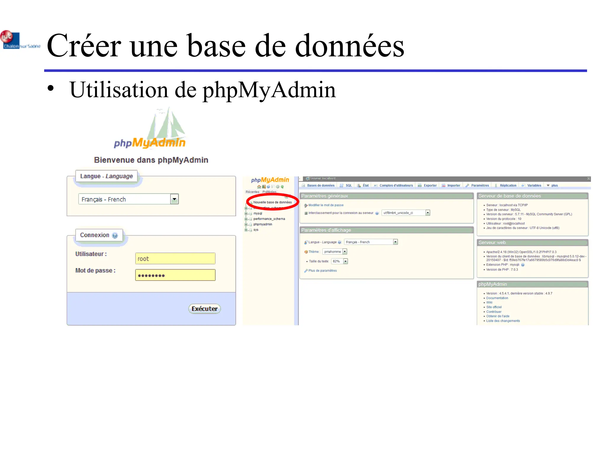 Créer une base de données
• Utilisation de phpMyAdmin
 
