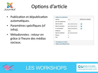OpEons d’arEcle
• PublicaEon et dépublicaEon 
  automaEques.
• Paramètres spéciﬁques (cf 
  infra).
• Métadonnées : retour en 
  grâce à l’heure des médias 
  sociaux.
 