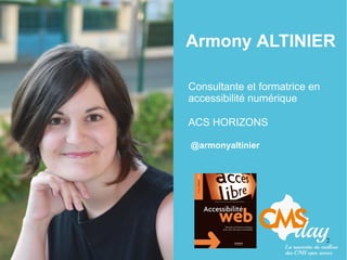 2
Armony ALTINIER
Consultante et formatrice en
accessibilité numérique
ACS HORIZONS
@armonyaltinier
 